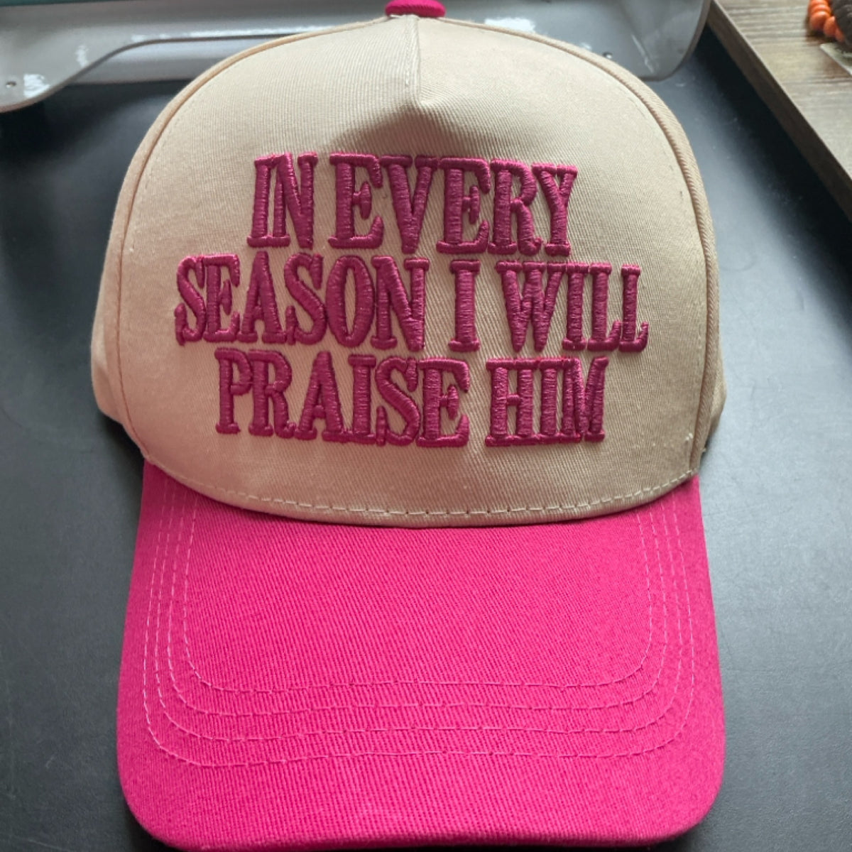 Trucker/ baseball hat - in every season I will praise Him - dark pink