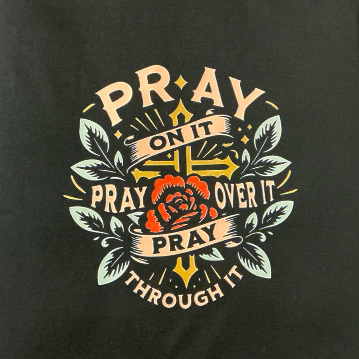 T-shirt - pray on it pray over it pray through it - black