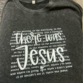 T-shirt - there was Jesus - black washed
