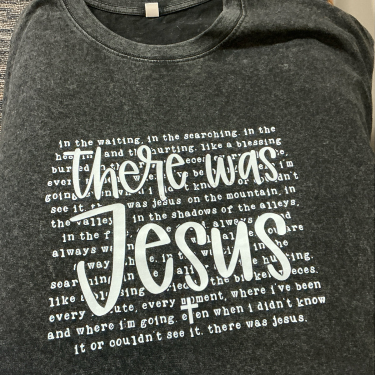 T-shirt - there was Jesus - black washed