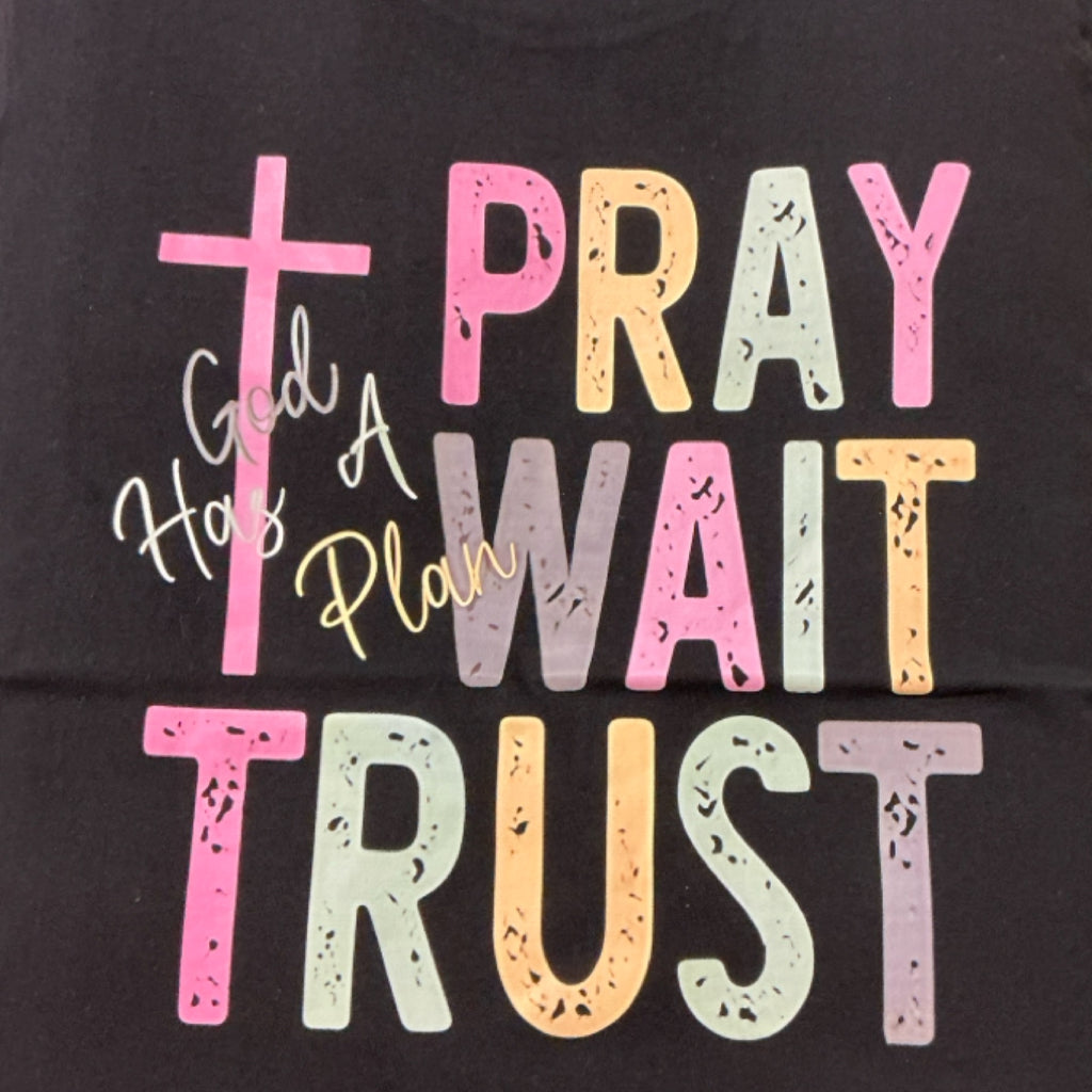 T-shirt - pray wait trust