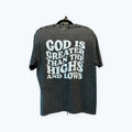 T-shirt - God is greater than the highs and lows