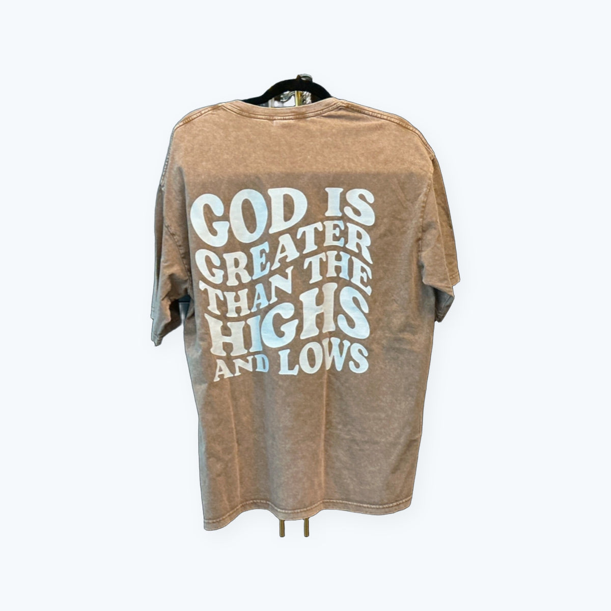 T-shirt - God is greater than the highs and lows