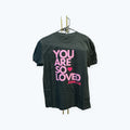 T-shirt - You are so loved